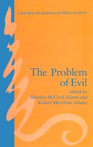 The Problem of Evil (Oxford Readings in Philosophy)
